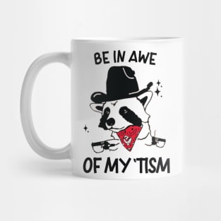 be in awe of my tism funny saying raccoon cowboy humor Mug